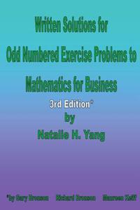 Written Solutions to Odd Numbered Exercise Problems to Mathematics for Business