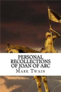 Personal Recollections of Joan of Arc