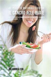 42 Ricette Naturali Contro Il Cancro Alle Ovaie