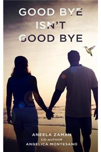 Goodbye Isn't Goodbye