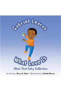 Gabriel Learns What Love Is