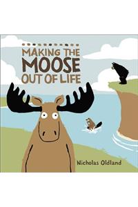 Making the Moose Out of Life