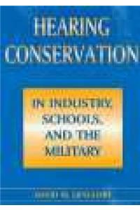 Hearing Conservation in Industry, Schools and the Military