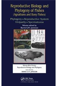 Reproductive Biology and Phylogeny of Fishes (Agnathans and Bony Fishes)