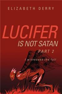 Lucifer is not Satan Part 2