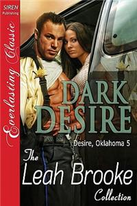 Dark Desire [Desire, Oklahoma 5] [The Leah Brooke Collection] (Siren Publishing Everlasting Classic)