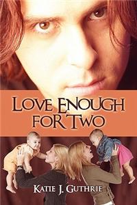 Love Enough for Two