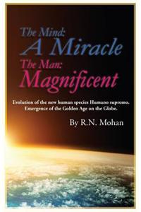 The Mind: A Miracle the Man: Magnificent