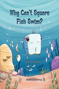 Why Can't Square Fish Swim?