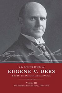 Selected Works of Eugene V. Debs Vol. III