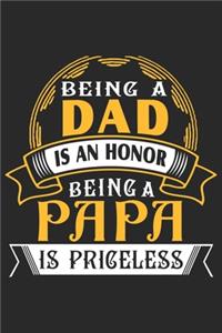Being a dad is an honor being a papa is priceless