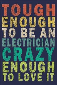 Tough Enough to Be an Electrician Crazy Enough to Love It