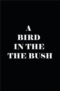 A Bird in the Bush Notebook