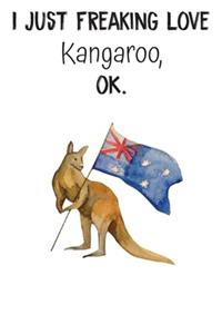 I Just Freaking Love Kangaroo OK