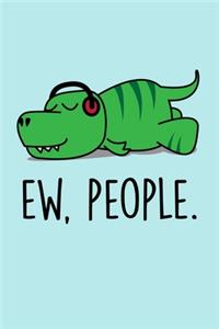 Ew, People