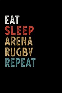 Eat Sleep Arena Rugby Repeat Funny Sport Gift Idea