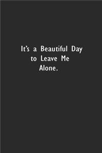 It's a Beautiful Day to Leave Me Alone.
