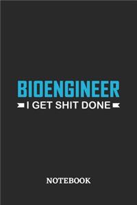 Bioengineer I Get Shit Done Notebook