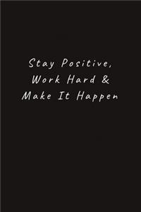 Stay Positive, Work Hard & Make It Happen