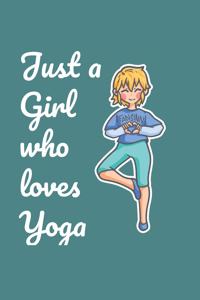 Just A Girl Who Loves Yoga Notebook