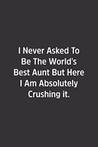 I Never Asked To Be The World's Best Aunt But Here I Am Absolutely Crushing it.