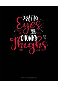Pretty Eyes And Chunky Thighs