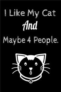 I Like My Cat and Maybe 4 People.
