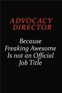 Advocacy Director Because Freaking Awesome Is Not An Official Job Title