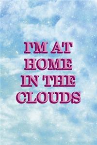 I'm At Home In The Clouds