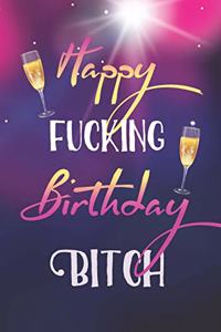 Happy fucking Birthday Bitch: A5 liniert Notizbuch / Notizheft / Tagebuch / Journal für die coolste Freundin der Welt