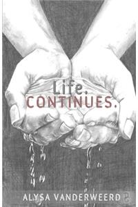 Life. Continues.