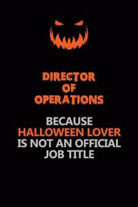 Director of Operations Because Halloween Lover Is Not An Official Job Title