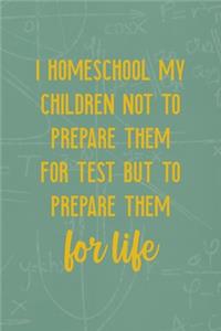 I Homeschool My Children Not To Prepare Them For Test But Prepare Them For Life