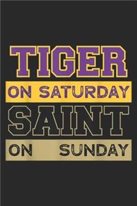 Tiger On Saturday Saint On Sunday