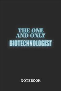 The One And Only Biotechnologist Notebook