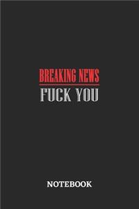 Breaking News Fuck You Notebook: 6x9 inches - 110 graph paper, quad ruled, squared, grid paper pages - Greatest sarcasm humor mood Journal - Gift, Present Idea