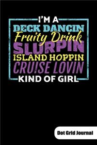 I´m a deck dancin fruity drink slurpin island hoppin cruise lovin kind of girl. Dot Grid Journal