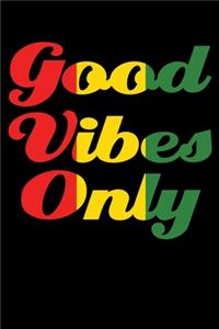 Good Vibes Only