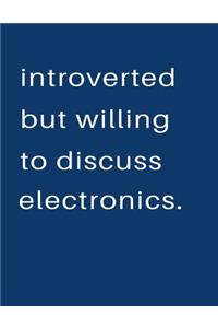 Introverted But Willing To Discuss Electronics