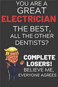 You Are A Great Electrician The Best Believe Me