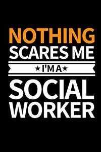 Nothing Scares Me I'm Social Worker