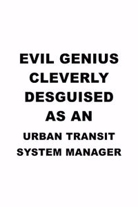 Evil Genius Cleverly Desguised As An Urban Transit System Manager