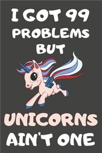 I Got 99 Problems But Unicorns Ain't One