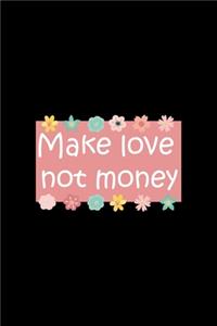 Make Love Not Money