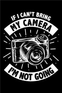 If I Can't Bring My Camera I'm Not Going