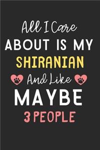 All I care about is my Shiranian and like maybe 3 people