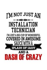 I'm Not Just An Installation Technician I'm Just A Big Cup Of Wonderful