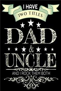 I Have Two Titles Dad And Uncle