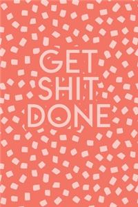 Get Shit Done: 2020 Dated Goal Planner Focus Weekly Monthly