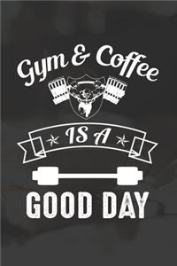 Gym And Coffee Is A Good Day